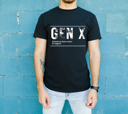 Gen X Raised on hose water and neglect T Shirt