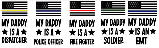 My Daddy is a (Dispatcher, EMT, Firefighter,Officer, Soldier) Onesie