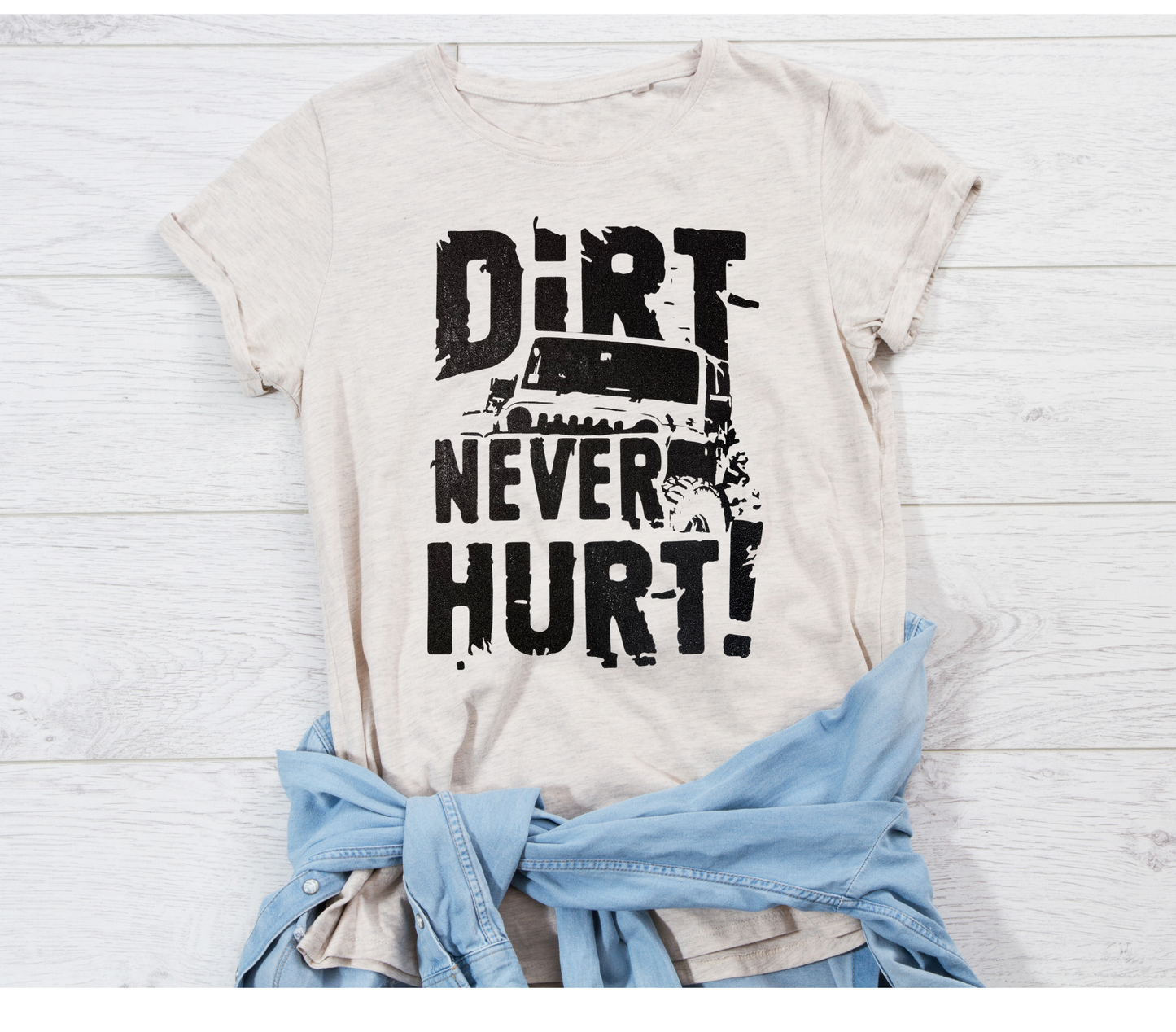 Dirt Never Hurt T Shirt