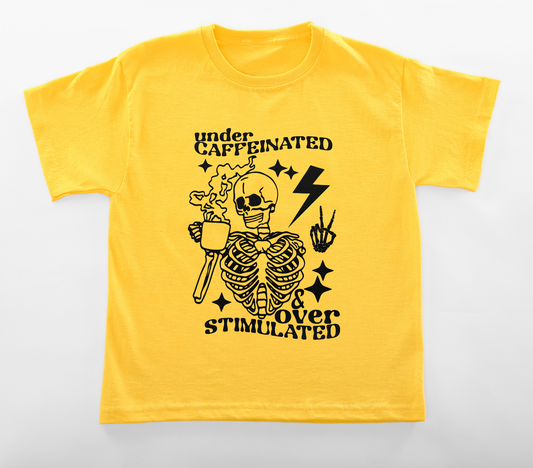 Under Caffeinated / Over Stimulated T Shirt